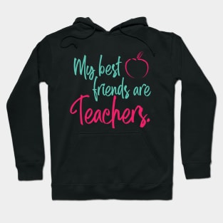 My Best Friends are Teachers Hoodie